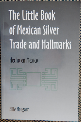 The Little Book of Mexican Silver Trade and Hallmarks book ©2001 Bille Hougard